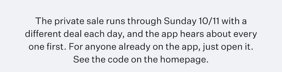 The Private Sale runs through Sunday 10/11, and the app hears about every one first.