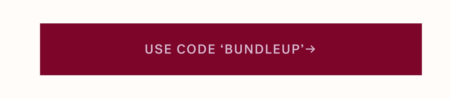 USE CODE &lsquo;BUNDLEUP&rsquo;&rarr;