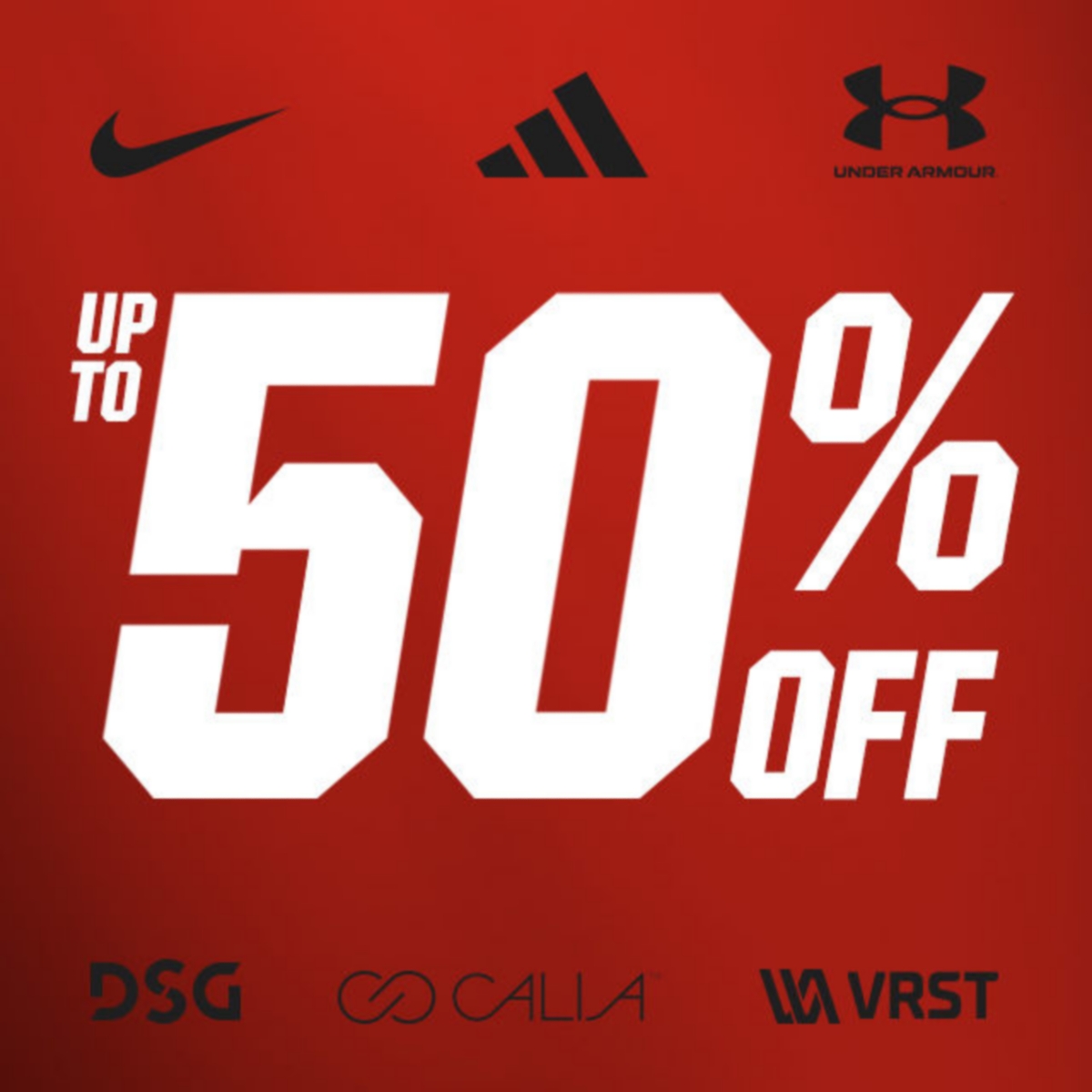 Up to 50% off. Nike. adidas. Under Armour. DSG. CALIA. VRST.