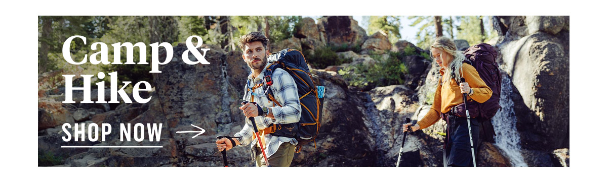 Camp & Hike gear on sale, up to 40% off. Shop Now!
