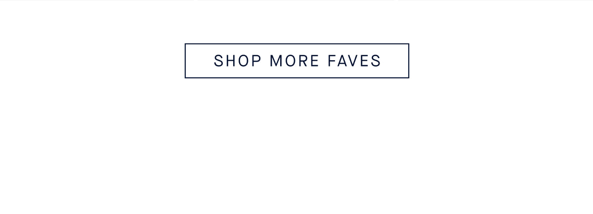 SHOP MORE FAVES