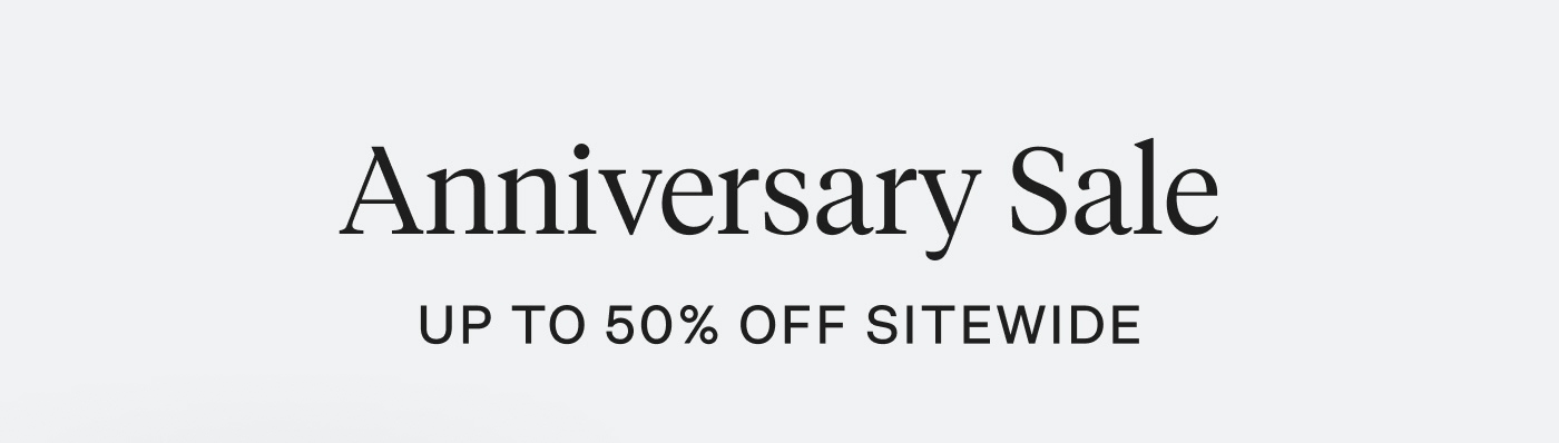 Anniversary Sale - Up To 50% Off Sitewide