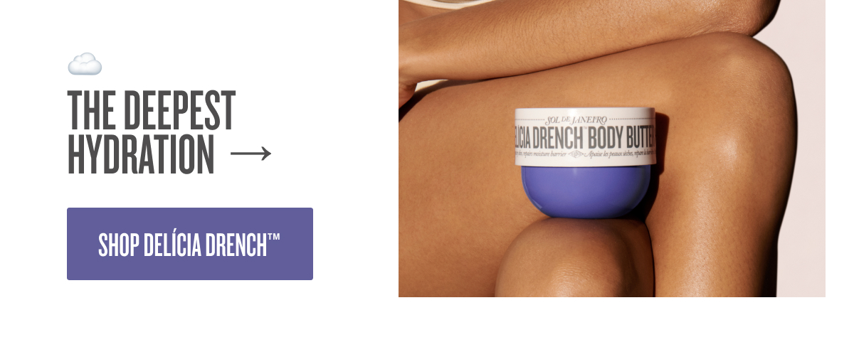 The Deepest Hydration - SHOP DELICIA DRENCH&trade;