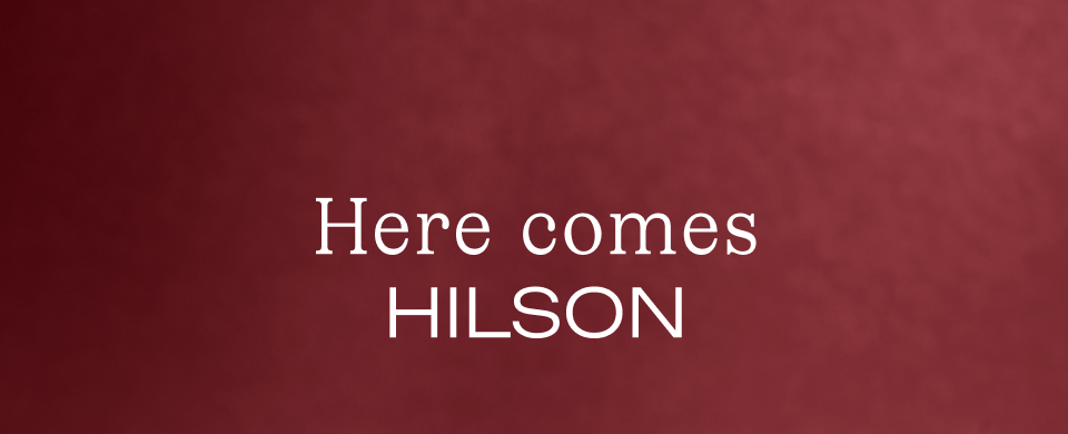 Here comes Hilson