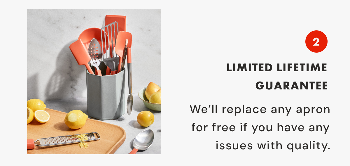 2 LIMITED Lifetime Guarantee | We&rsquo;ll replace any apron for free if you have any issues with quality.