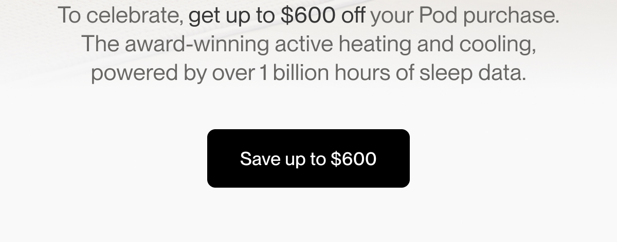 The award-winning active heating and cooling, powered by over 1 billion hours of sleep data.
