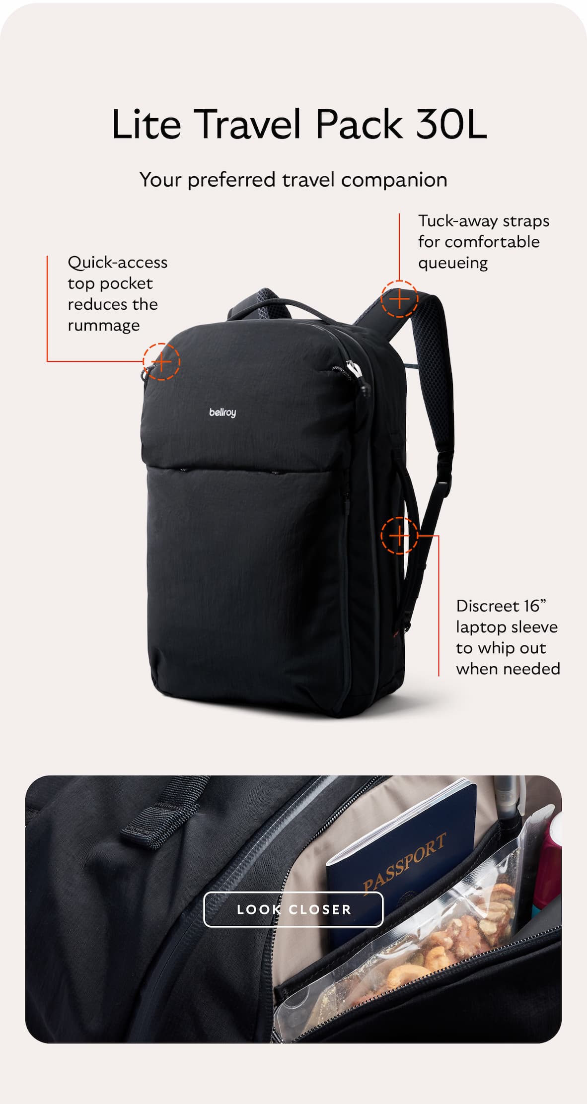 [Header] Lite Travel Pack 30L [Subhead] Your preferred travel companion [Feature arrows] Quick-access top pocket reduces the rummage Tuck-away straps for comfortable queueing  Discreet 16&rdquo; laptop sleeve to whip out when needed [CTA] 