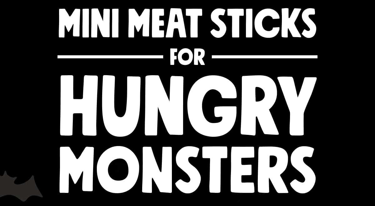 Mini Meat Sticks FOR Hungry MONSTERS