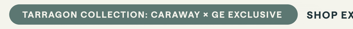 Tarragon collection: CARAWAY &times; GE exclusive  Shop exclusively at Crate & BarrelCrate & Barrel