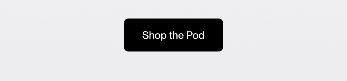 Shop the Pod