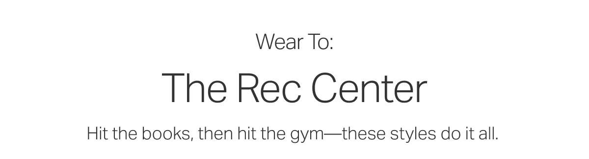 Wear To: The Rec Center