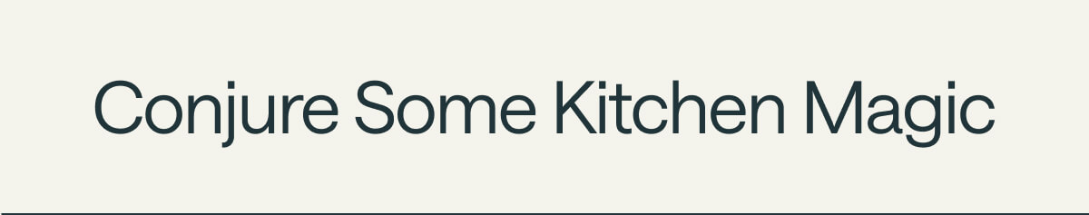 Conjure Some Kitchen Magic