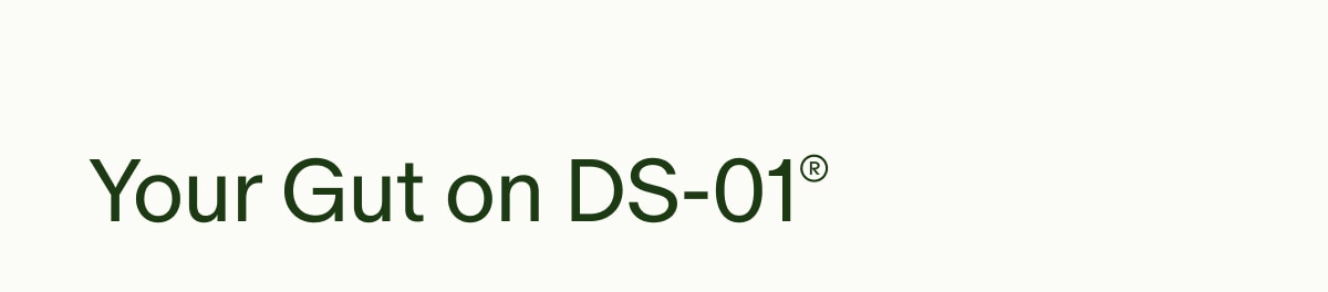 Your Gut on DS-01&reg;