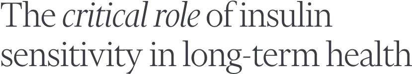 The critical role of insulin sensitivity in long-term health