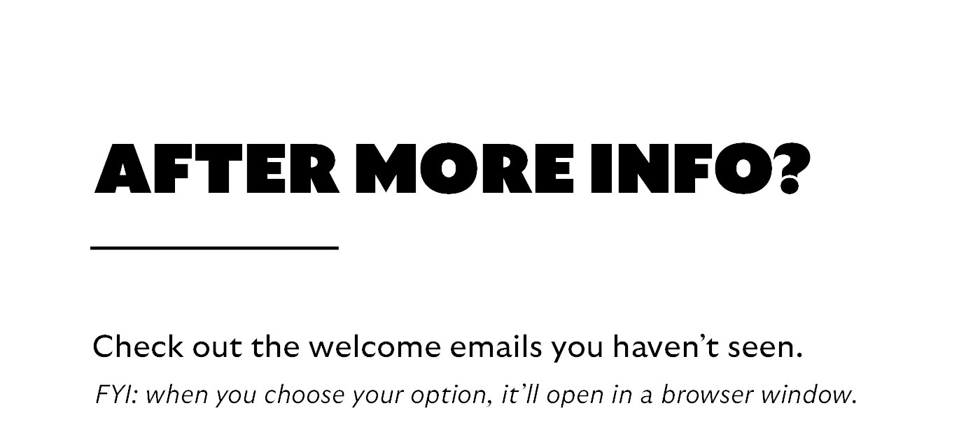 Check out the welcome email you haven&rsquo;t seen. FYI: it&rsquo;ll open in a browser window.