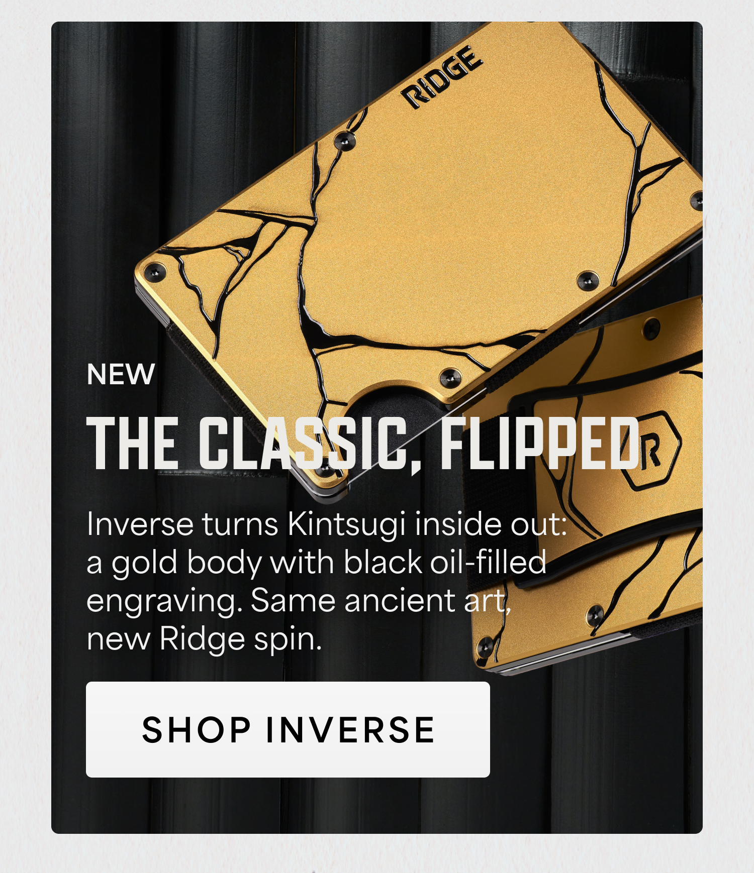 New: the classic, flipped. Kintsugi Inverse, a gold body with black oil-filled engraving. Shop Inverse