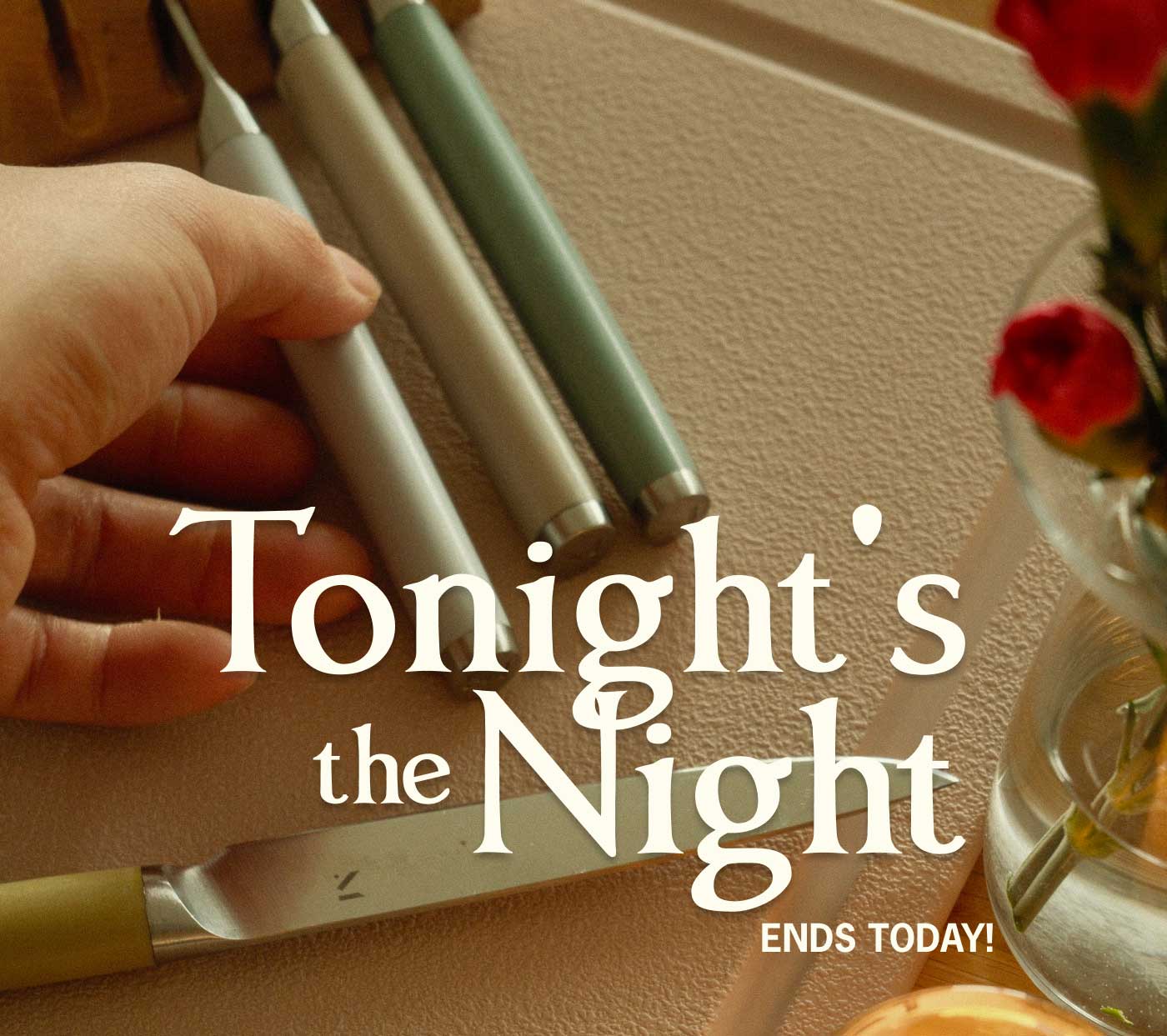 Tonight's the Night ENDS TODAY!