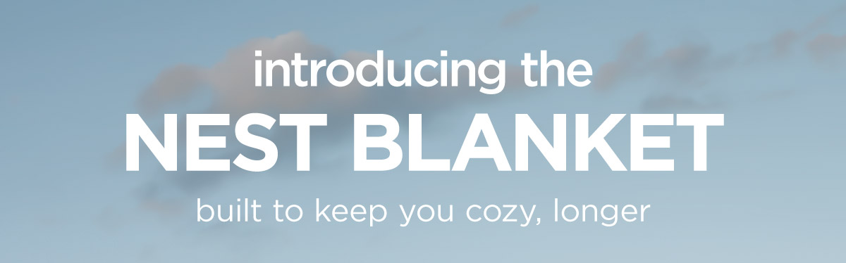 Introducing the NEST CAMP BLANKET &mdash; built to keep you cozy,