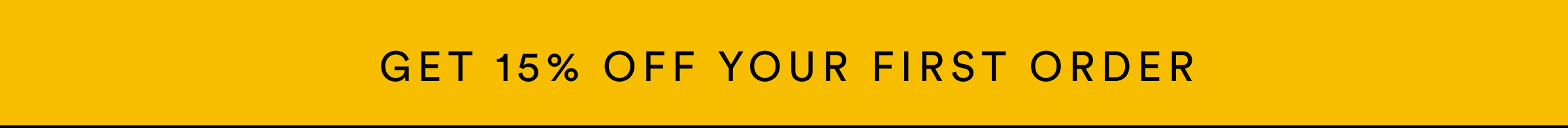 Get 15% OFF your first order