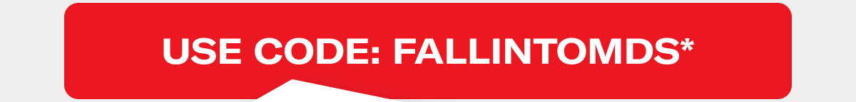 Use code FALLINTOMDS for 15% off