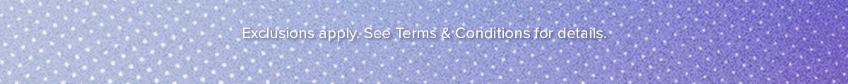 Exclusions apply. See Terms & Conditions for details. 