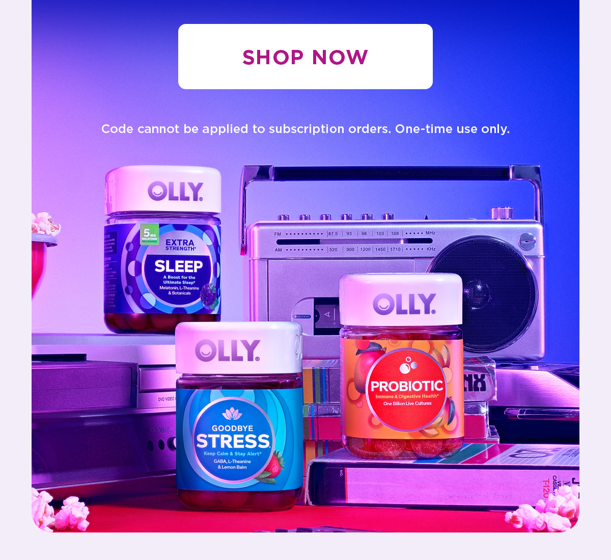 Shop Now | Code cannot be applied to subscription orders. One-time use only. 
