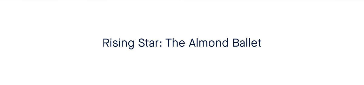 Rising Star: The Almond Ballet