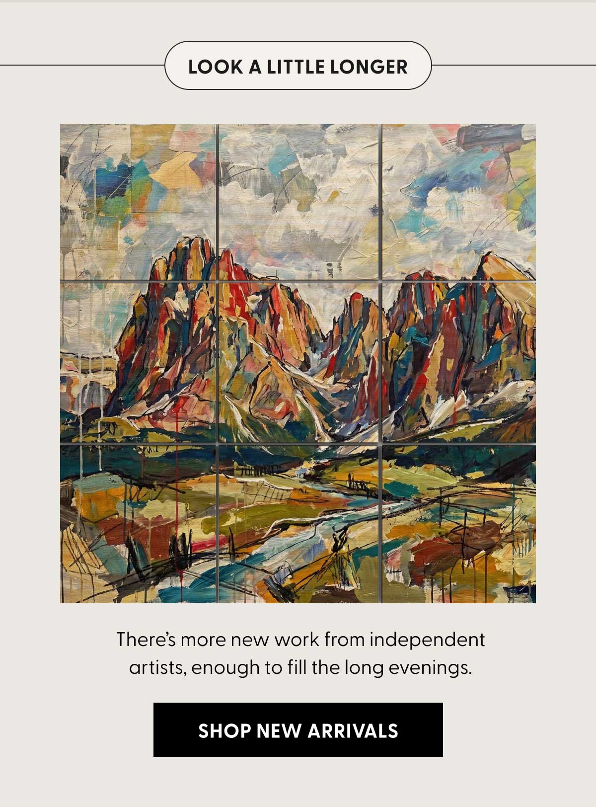 Look A Little Longer | There&rsquo;s more new work from independent artists, enough to fill the long evenings. | SHOP NEW ARRIVALS