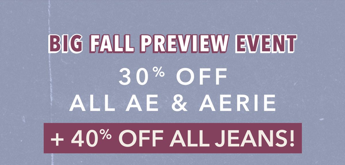 Big Fall Preview Event | 30% Off All AE & Aerie | +40% Off All Jeans
