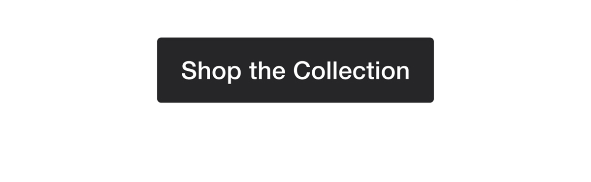 Shop the Collection