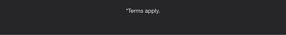 *Terms apply.