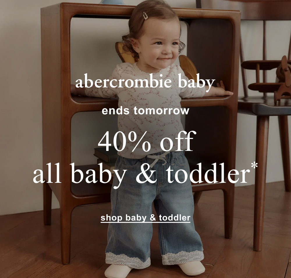 ENDS TOMORROW  40% off all baby & toddler*  shop baby & toddler>