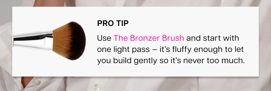 Pro tip: Use The Bronzer Brush