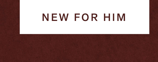New for Him