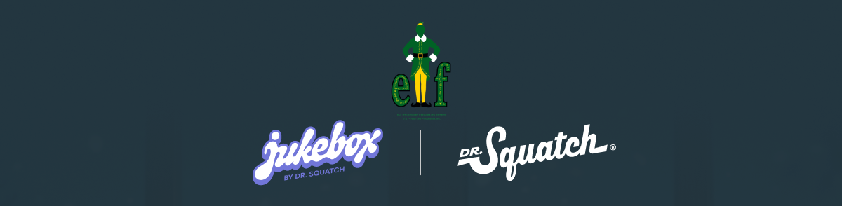 Jukebox | Elf | Dr. Squatch