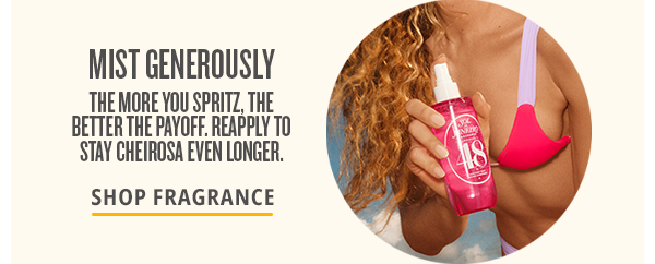 Mist generously - SHOP FRAGRANCE