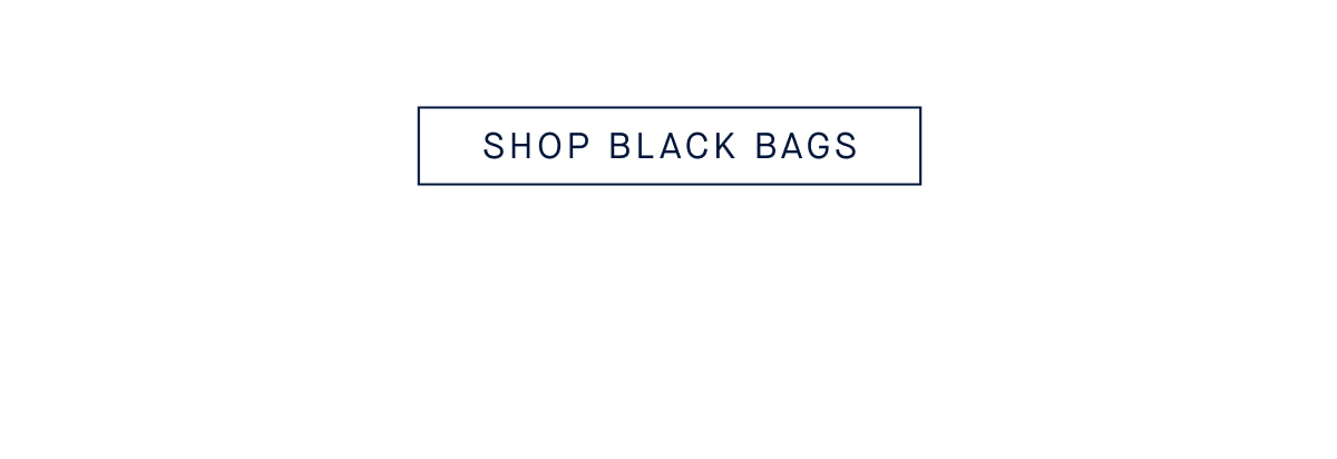 SHOP BLACK BAGS