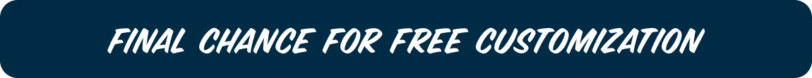 Final Chance For Free Customization