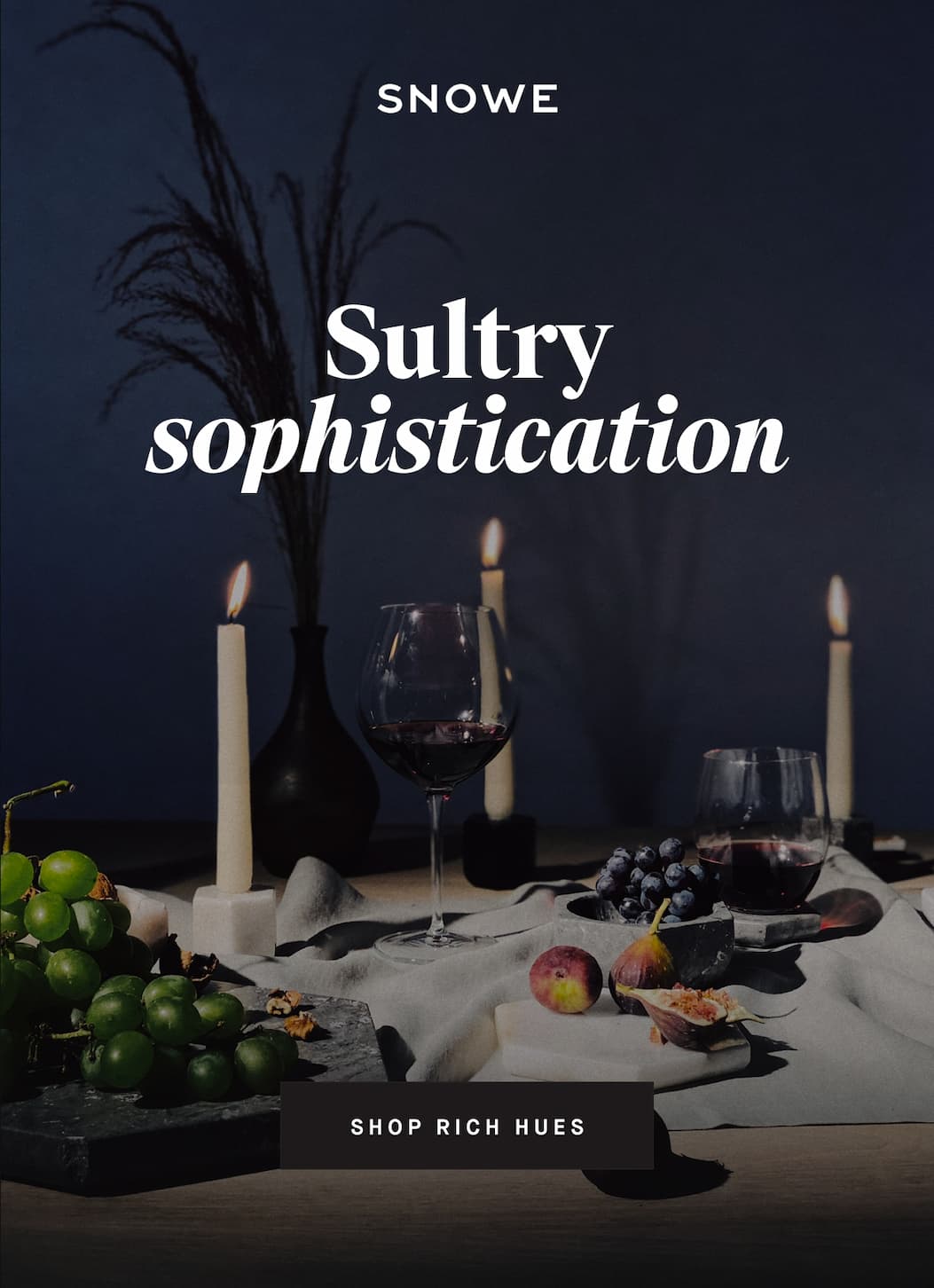 Sultry sophistication SHOP RICH HUES