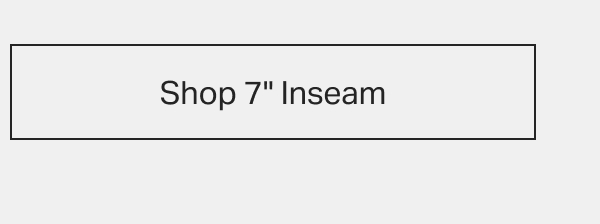 Shop 7" Inseam
