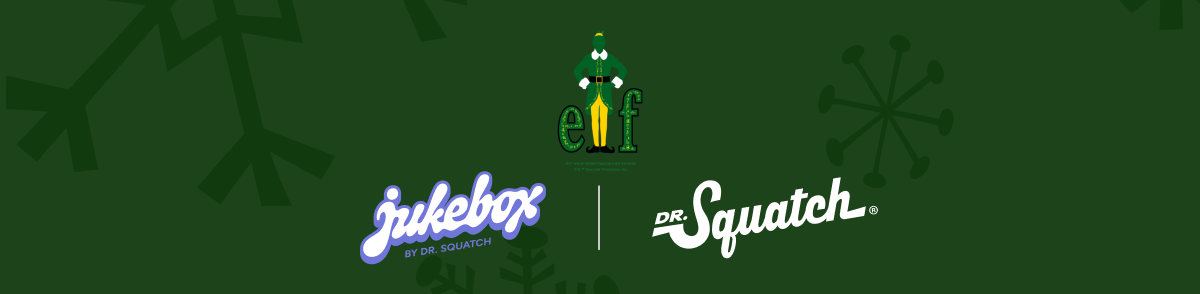 Jukebox | Elf | Dr. Squatch
