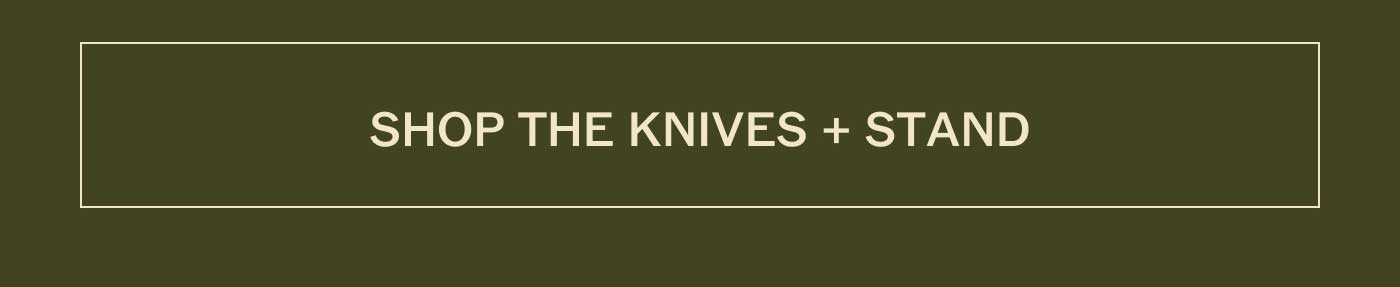 SHOP THE KNIVES + STAND