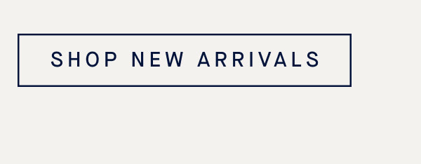 SHOP NEW ARRIVALS