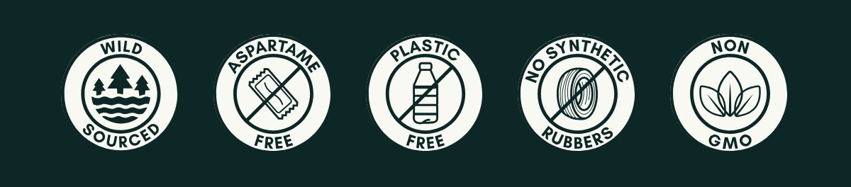 Wild sourced. Aspartame free. Plastic free. No synthetic rubbers. Non GMO.
