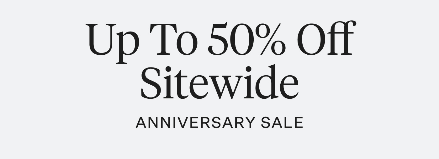 Up To 50% Off Sitewide - Anniversary Sale