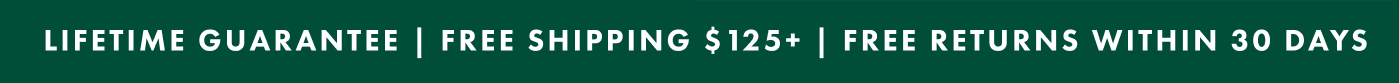 Lifetime guarantee | Free shipping $125+ | Free returns within 30 days