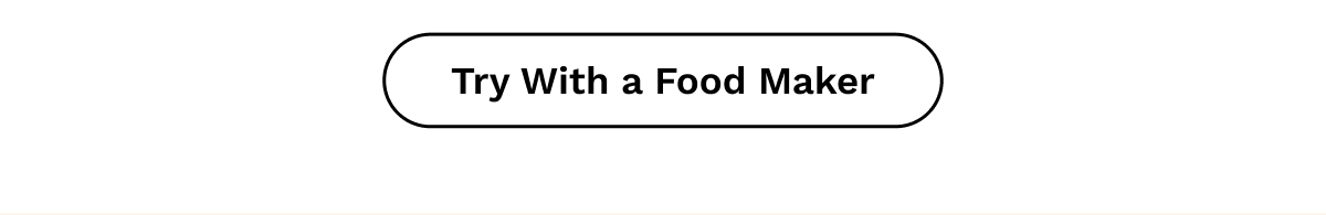Try With a Food Maker