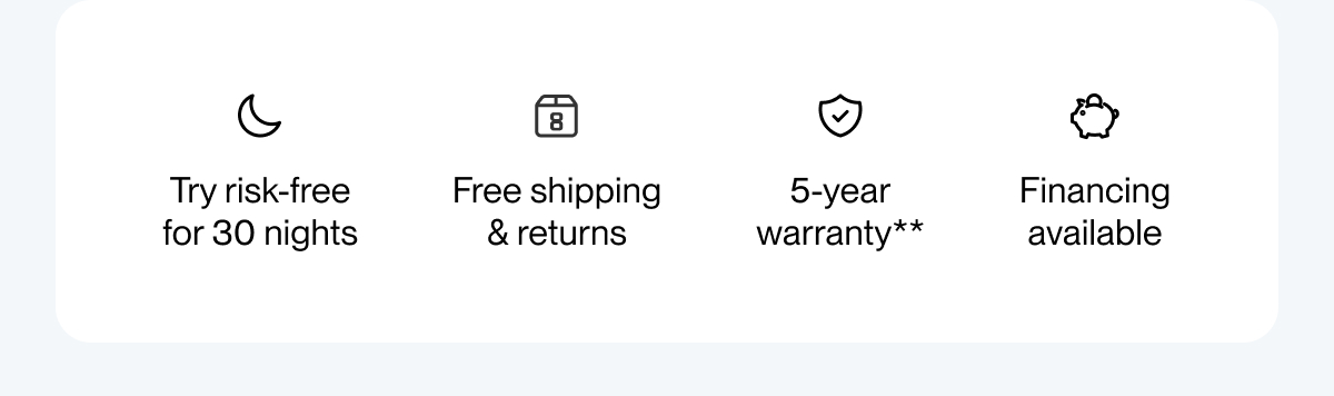 Try risk-free for 30 nights | Free shipping & returns | 5-year warranty**