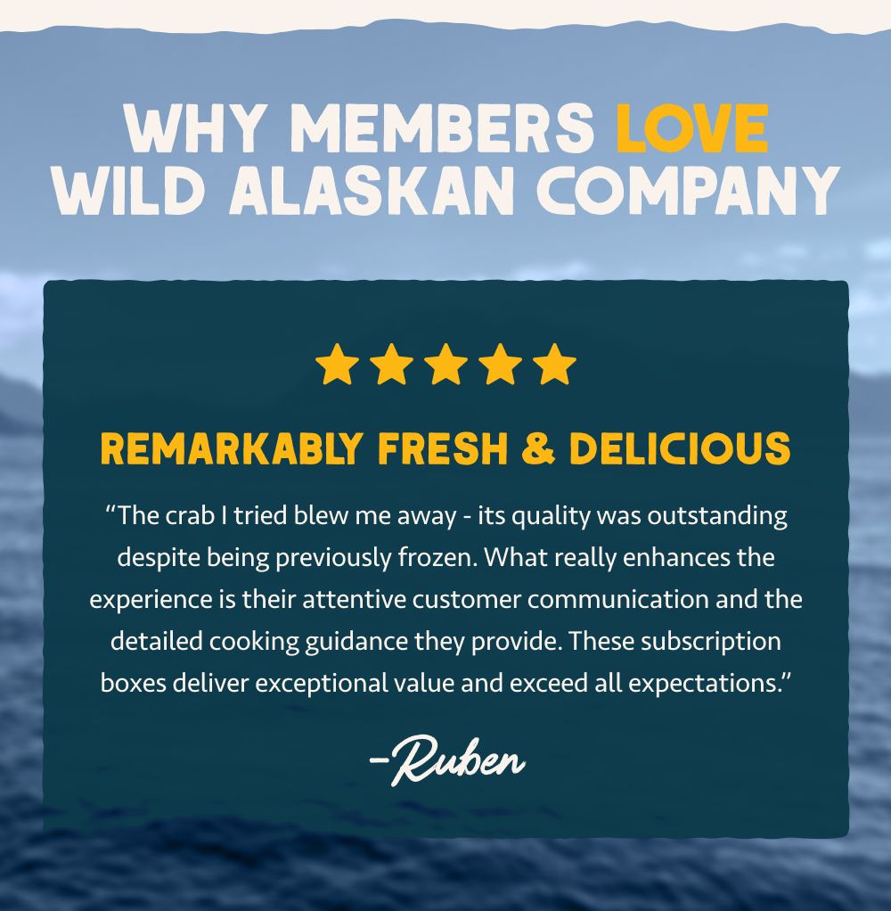 Why Members Love Wild Alaskan Company