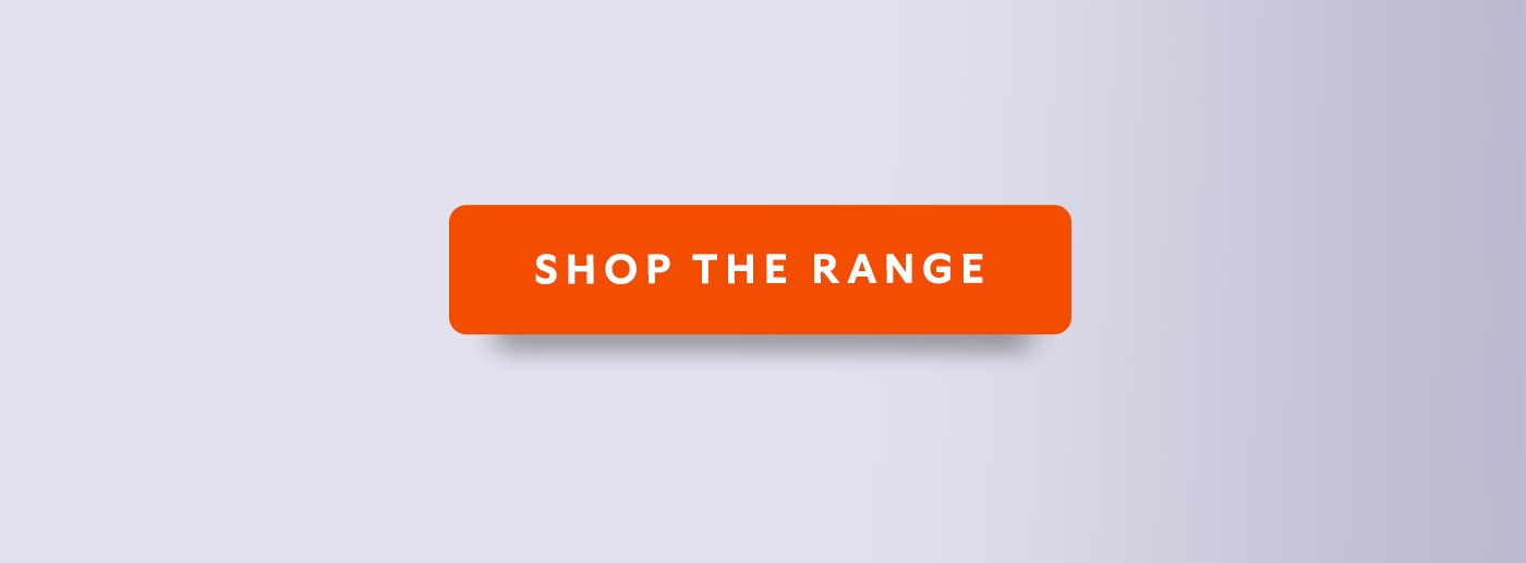 Shop the range